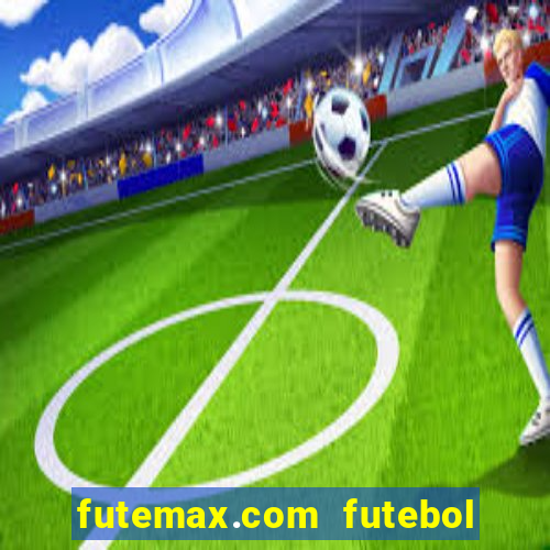 futemax.com futebol ao vivo